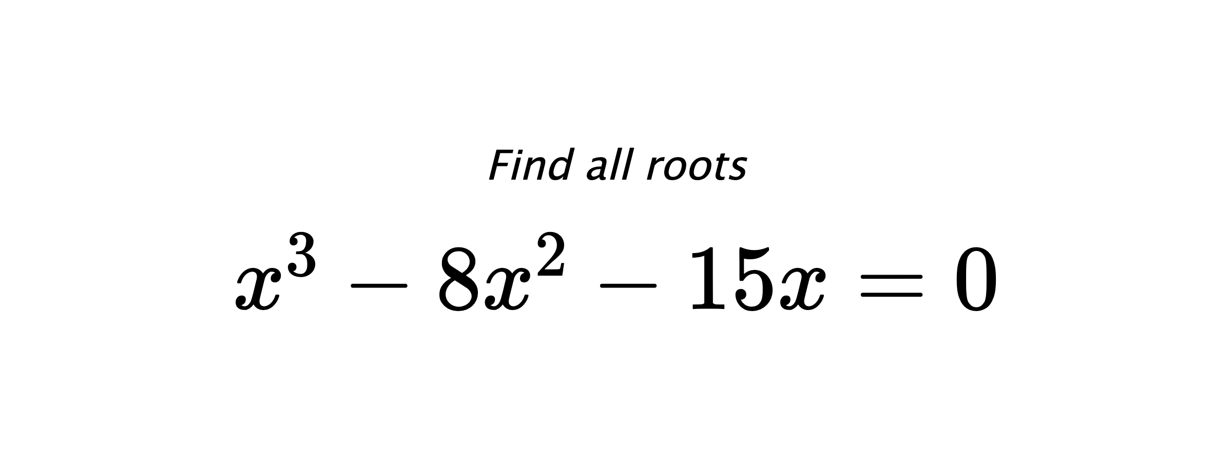 Find all roots $ x^{3}-8x^{2}-15x=0 $