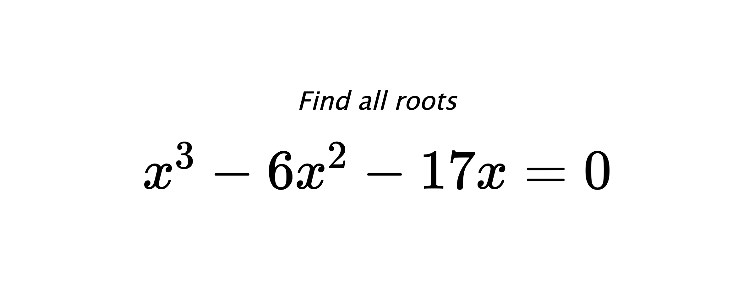 Find all roots $ x^{3}-6x^{2}-17x=0 $