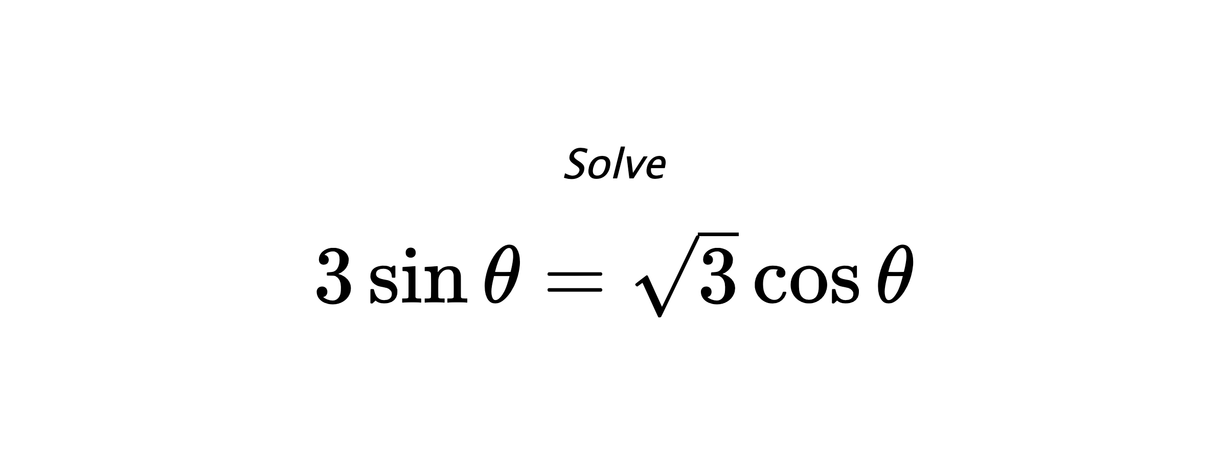 Solve $ 3\sin{\theta}=\sqrt{3}\cos{\theta} $