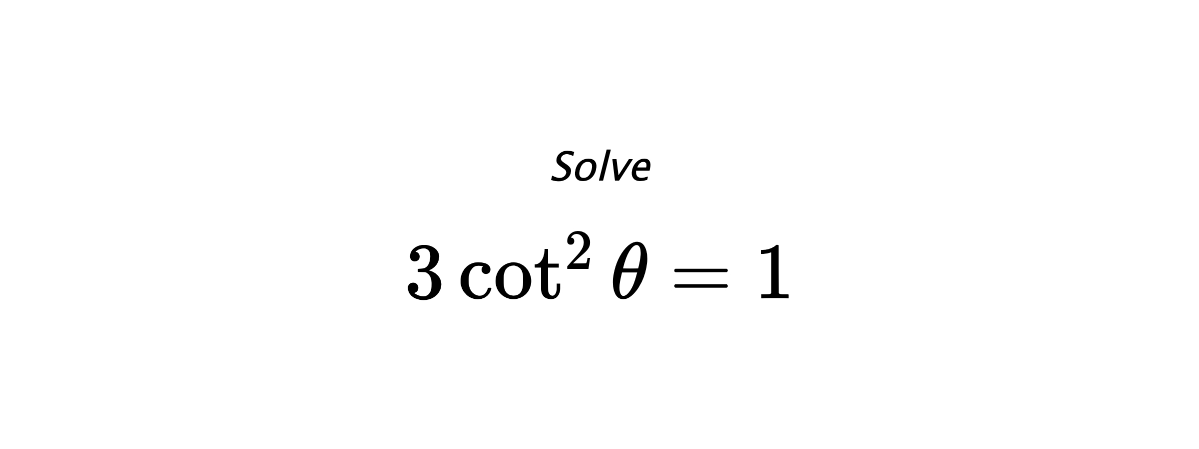 Solve $ 3\cot^{2}{\theta}=1 $